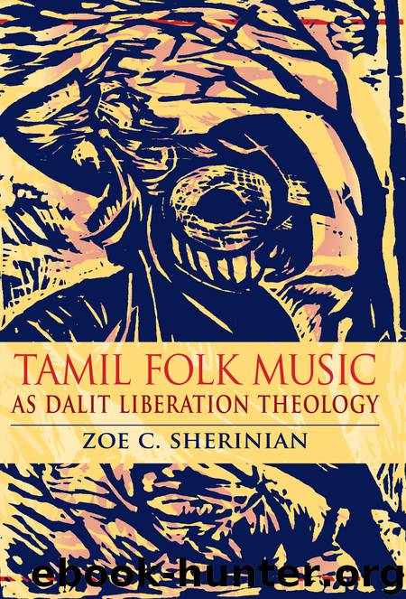 Tamil Folk Music as Dalit Liberation Theology by Sherinian Zoe C