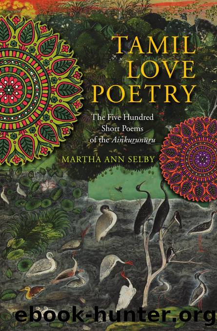 Tamil Love Poetry : The Five Hundred Short Poems of the Ainkurunuru by Selby Martha(Editor)
