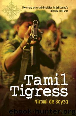Tamil Tigress: My story as a child soldier in Sri Lanka's bloody civil war by Niromi de Soyza