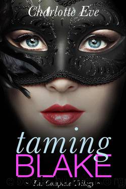 Taming Blake (A New Adult Romance): The Complete Trilogy by Eve Charlotte