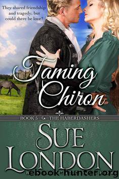 Taming Chiron (The Haberdashers Book 5) by Sue London