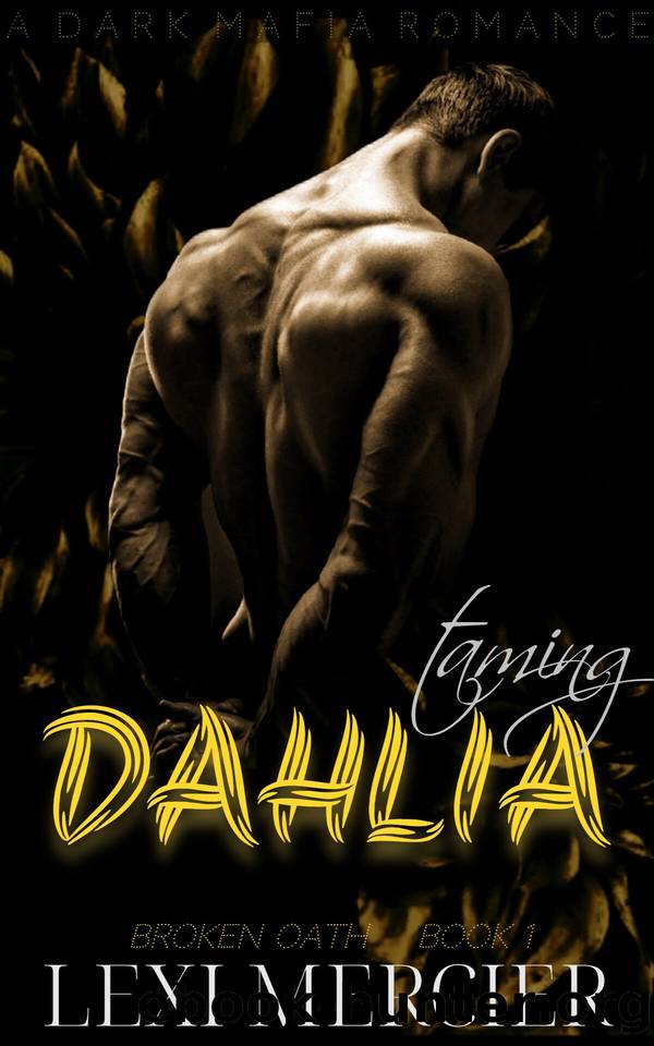 Taming Dahlia: A Dark Mafia Romance (Broken Oath Book 1) by Lexi Mercier