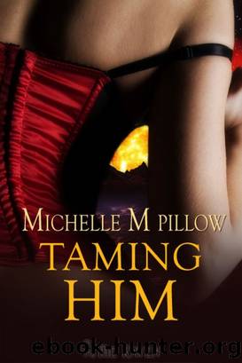Taming Him by Pillow Michelle M