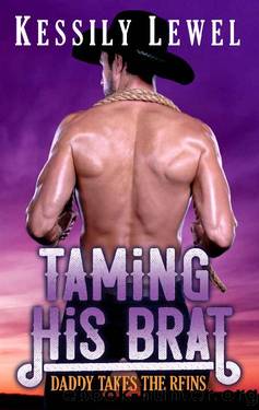 Taming His Brat: Daddy Takes the Reins by Kessily Lewel