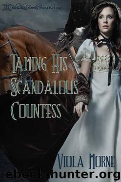 Taming His Scandalous Countess by Viola Morne