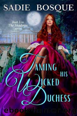 Taming His Wicked Duchess (The Shadows Book 5) by Sadie Bosque