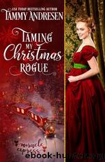 Taming My Christmas Rogue by Tammy Andresen