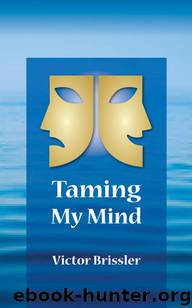 Taming My Mind by Victor Brissler