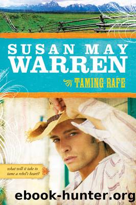 Taming Rafe by Susan May Warren
