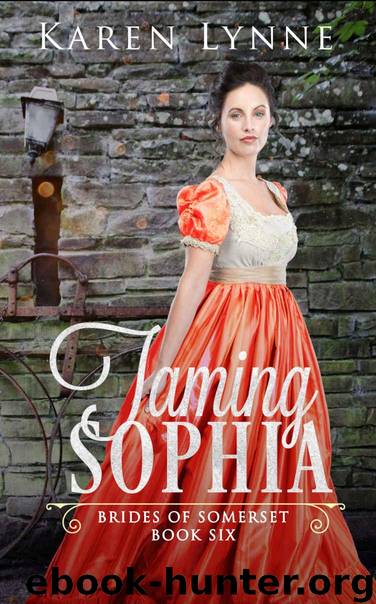 Taming Sophia: A Sweet Regency Romance (Brides of Somerset Book 6) by Lynne Karen