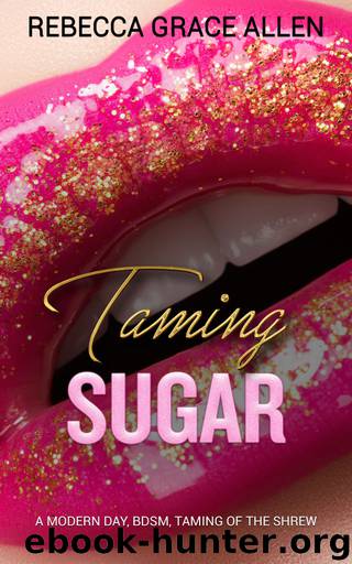 Taming Sugar by Rebecca Grace Allen