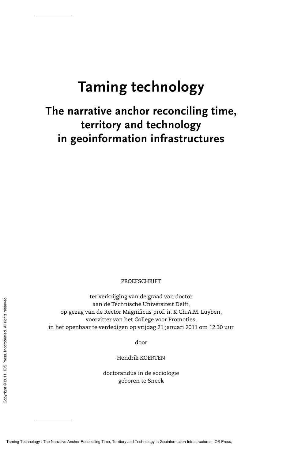 Taming Technology : The Narrative Anchor Reconciling Time, Territory and Technology in Geoinformation Infrastructures by H. Koerten