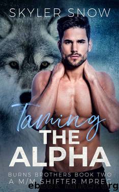 Taming The Alpha by Skyler Snow