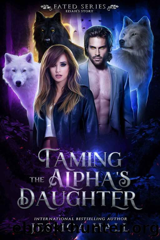 Taming The Alphaâs Daughter by Jessica Hall