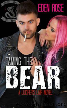 Taming The Bear: A Bad Boy MC Romance Novel (Lucifer's Lair Novel Book 1) by Eden Rose