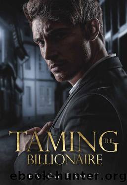 Taming The Billionaire: New Adult Opposites Attract Romance by Erica Frost