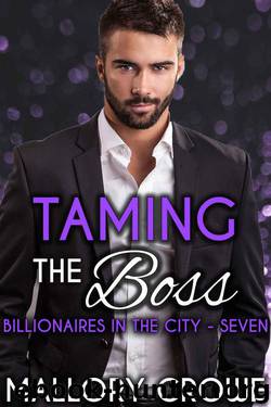 Taming The Boss (Billionaires In The City Book 7) by Crowe Mallory