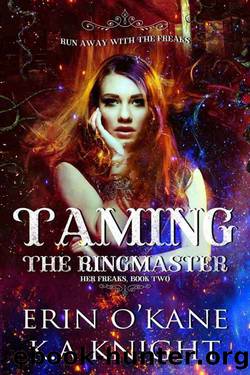 Taming The Ringmaster by Erin O'Kane & K.A Knight