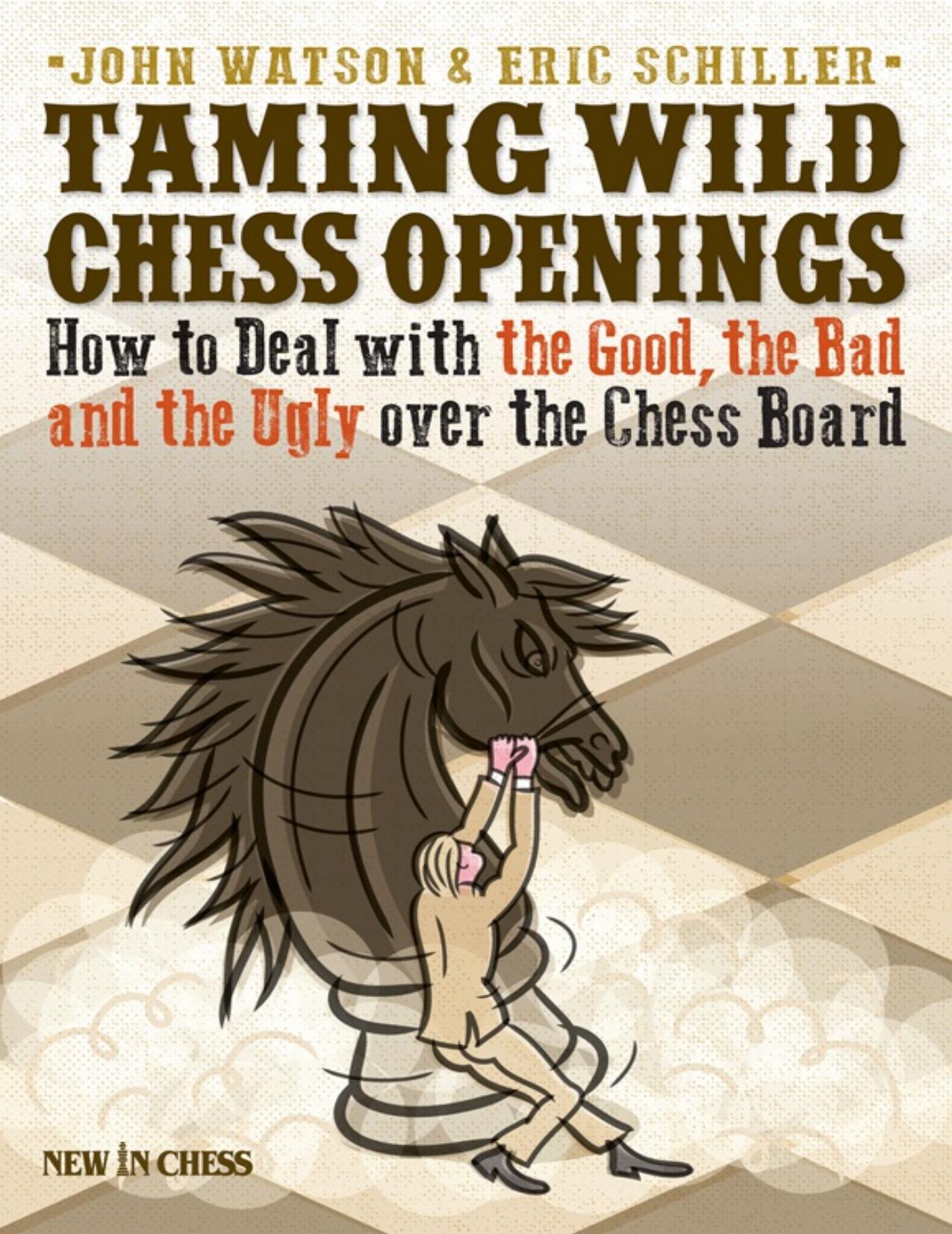 Taming Wild Chess Openings by John Watson & Eric Schiller