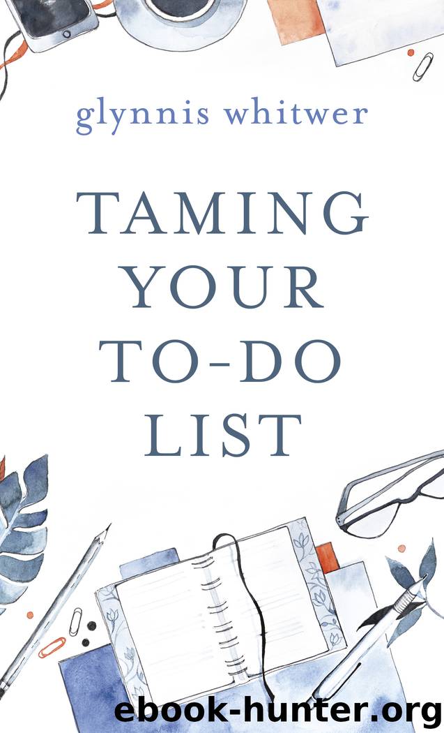 Taming Your To-Do List by Glynnis Whitwer
