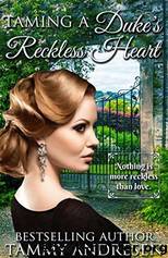 Taming a Duke's Reckless Heart by Tammy Andresen