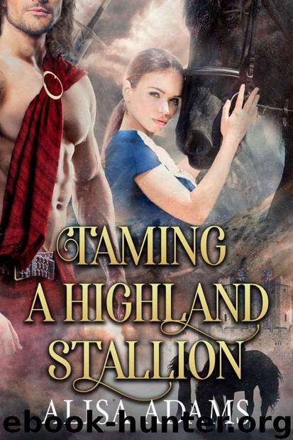 Taming a Highland Stallion: A Scottish Medieval Historical Romance (Beasts Of The Highlands Book 8) by Adams Alisa