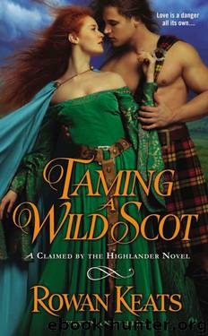 Taming a Wild Scot: A Claimed by the Highlander Novel by Keats Rowan
