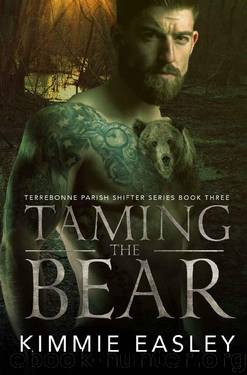Taming the Bear: (Terrebonne Parish Shifters Series Book 3) by Kimmie Easley