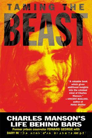 Taming the Beast: Charles Manson's Life Behind Bars by Edward George & Dary Matera