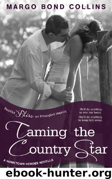 Taming the Country Star: A Hometown Heroes Novella (Entangled Bliss) by Margo Bond Collins