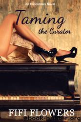 Taming the Curator (Encounters #2) by Fifi Flowers
