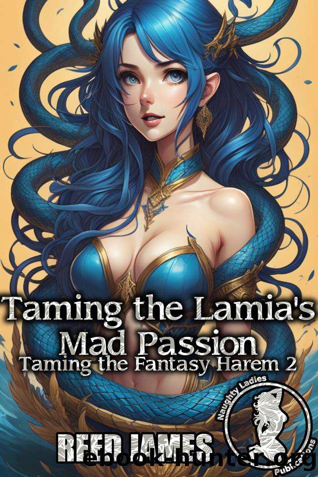Taming the Lamia's Mad Passion (Taming the Fantasy Harem 2) by James Reed