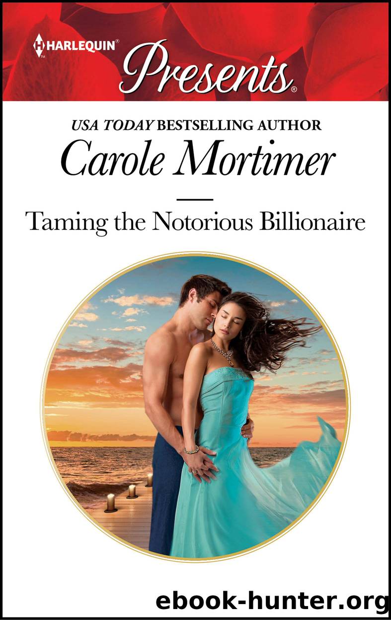 Taming the Notorious Billionaire by Carole Mortimer