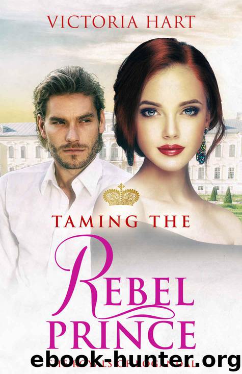 Taming the Rebel Prince: The Royals of Rogandal by Hart Victoria