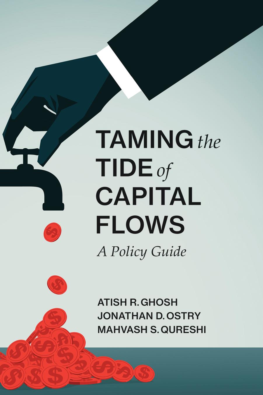 Taming the Tide of Capital Flows: A Policy Guide by Atish R. Ghosh