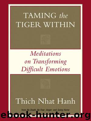 Taming the Tiger Within by Thich Nhat Hanh & Pritam Singh