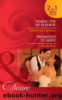 Taming the VIP Playboy Promoted to Wife? by Katherine Garbera