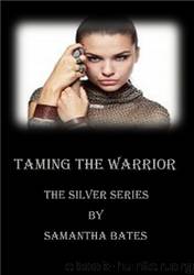 Taming the Warrior by Samantha Bates