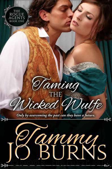 Taming the Wicked Wulfe (The Rogue Agents) by Tammy Jo Burns