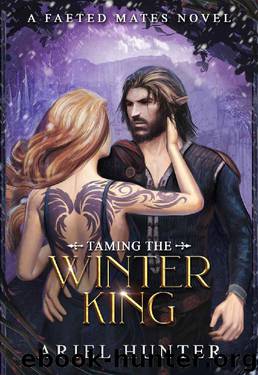 Taming the Winter King (Faeted Mates Book 3) by Ariel Hunter