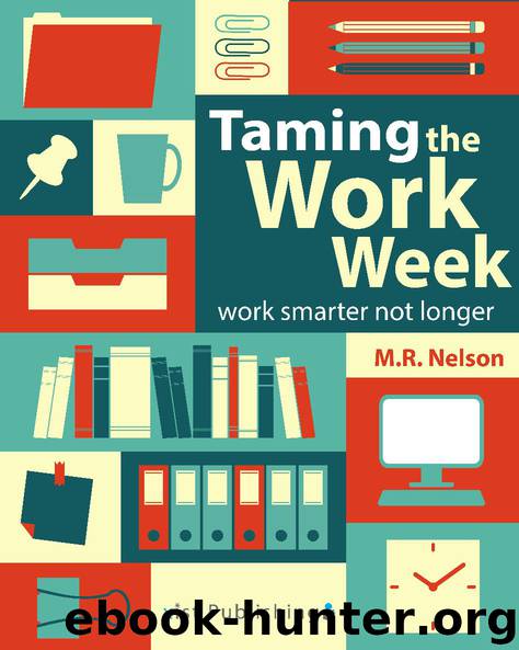 Taming the Work Week by M.R. Nelson