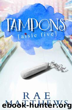 Tampons Aisle Five by Rae Matthews