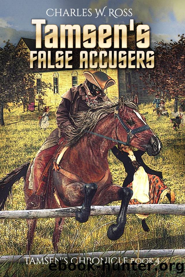Tamsen's False Accusers (Tamsen's Chronicle Book 4) by Charles W. Ross