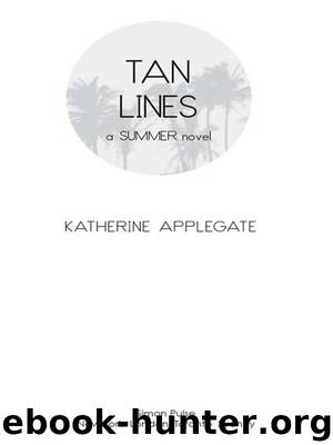 Tan Lines: Sand, Surf, and Secrets; Rays, Romance, and Rivalry; Beaches, Boys, and Betrayal (Summer) by Applegate Katherine
