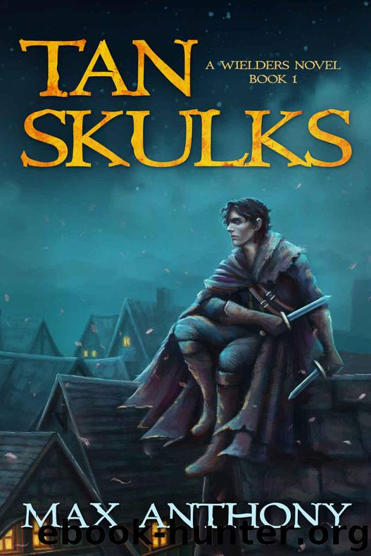 Tan Skulks (A Wielders Novel Book 1) by Anthony Max