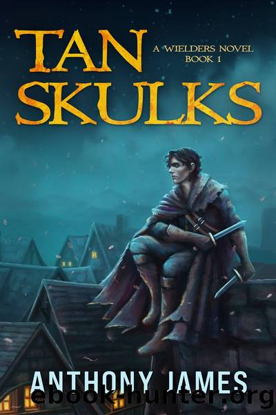 Tan Skulks: A Wielders Novel Book 1 by Anthony James