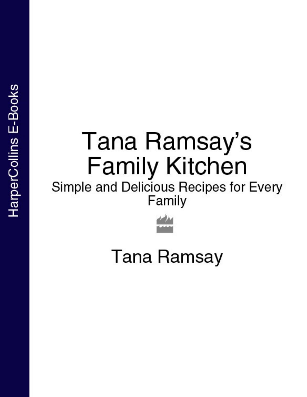 Tana Ramsay's Family Kitchen Simple and Delicious Recipes for Every Family by Tana Ramsay