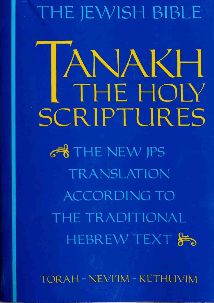 Tanakh, the Holy Scriptures: The New JPS According to the Traditional Hebrew Text by The Jewish Publication Society