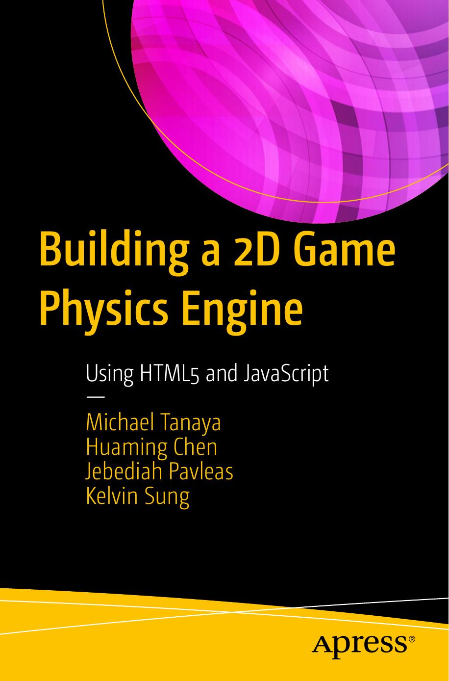 Tanaya M., Chen H., Pavleas J., Sung K. - Building a 2D Game Physics Engine by 2017
