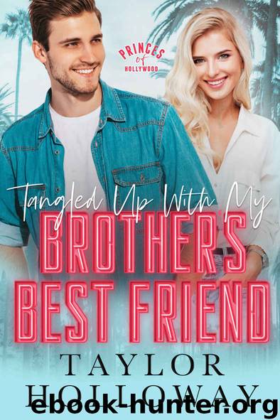 Tangled Up With My Brother’s Best Friend by Holloway Taylor